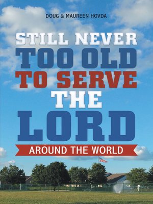 cover image of Still Never Too Old to Serve the Lord